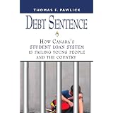 DEBT SENTENCE: How Canada's Student Loan System is Failing Young People and the Country