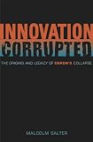 Innovation Corrupted: The Origins and Legacy of Enron's Collapse
