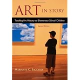 Art in Story: Teaching Art History to Elementary School Childrenby Marianne C. Saccardi