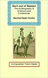 Born Out of Season: The Autobiography of America's Last Frontiersman (Equestrian Travel Classics)