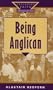 Being Anglican (Exploring Faith-Theology for Life)