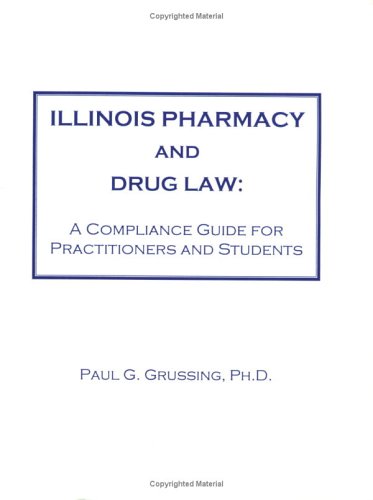 Illinois Pharmacy and Drug Law: A Compliance Guide for Practitioners and Students
