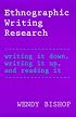 Ethnographic Writing Research: Writing It Down, Writing It Up, and Reading It