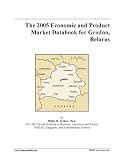 The 2005 Economic and Product Market Databook for Grodno, Belarus