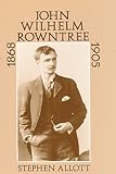 John Wilhelm Rowntree 1868-1905 and the beginnings of modern Quakerism