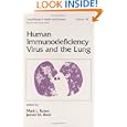 Human Immunodeficiency Virus and the Lung (Lung Biology in... by Rosen
