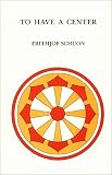 To Have a Center (Library of Traditional Wisdom)