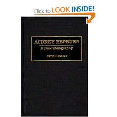 Audrey Hepburn: A Bio-bibliography (Bio-Bibliographies in the Performing Arts)