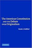 The American Constitution and the Debate over Originalism