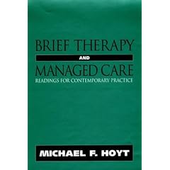 Brief Therapy and Managed Care: Readings for Contemporary Practice (Jossey Bass Social and Behavioral Science Series)