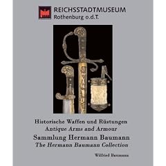 Historische Waffen und R�stungen: Sammlung Hermann Baumann