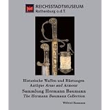 Historische Waffen und R�stungen: Sammlung Hermann Baumann