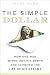 The Simple Dollar: How One Man Wiped Out His Debts and Achieved the Life of His Dreams