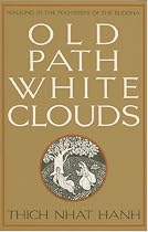 Old Path, White Clouds: Walking in the Footsteps of the Buddha