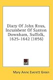 Diary of John Rous, Incumbent of Santon Downham, Suffolk, 1625-1642 (1856)