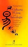 Produkt-Bild: Geburts-I Ging und Astrologie. Grundlagen, Beispiele und Anleitung zur Praxis.