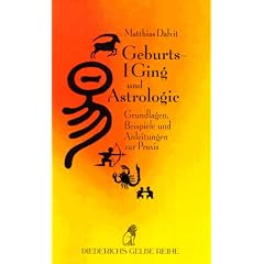 Geburts-I Ging und Astrologie. Grundlagen, Beispiele und Anleitung zur Praxis.