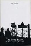 The Long Patrol: The British in Germany, 1945-90