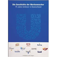 Die Geschichte der Markenmacher. 75 Jahre Unilever in Deutschland