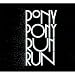 You Need Pony Pony Run Run