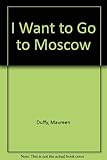 I want to go to Moscow : a lay