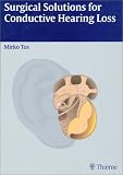 Surgical Solutions for Conductive Hearing Loss (Discontinued (Manual of Middle Ear Surgery))