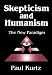 Skepticism and Humanism: The New Paradigm