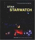 Utah StarWatch: The Essential Guide to Our Night Sky (Starwatch: The Essential Guide to Our Night Sky)