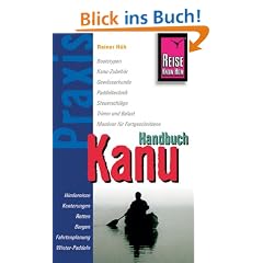 Kanu-Handbuch: Bootstypen, Kanu-Zubeh�r, Gew�sserkunde, Paddeltechnik, Steuerschl�ge,Trimm und Balast, Man�ver f�r Fortgeschrittene, Hindernisse, ... ... Sicherheit, Fahrtenplanung, Winter-Paddeln