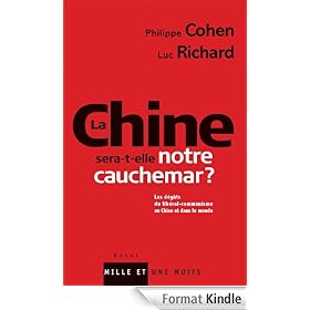 La Chine sera-t-elle notre cauchemar ?:Les d�g�ts du lib�ral-communisme en Chine et dans le monde
