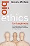 Bioethics for Beginners: 60 Cases and Cautions from the Moral Frontier of Healthcare