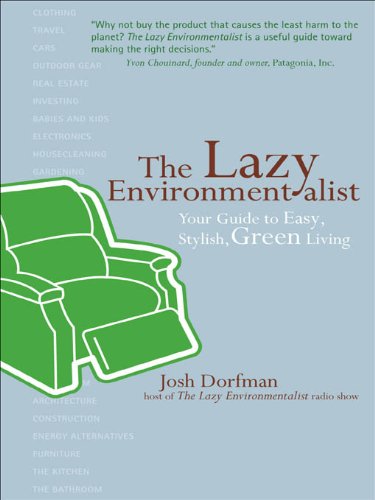 The Lazy Environmentalist : Your Guide to Easy, Stylish, Green Living