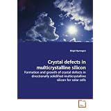 Crystal defects in multicrystalline silicon: Formation and growth of crystal defects in  directionally solidified multicrystalline silicon  for solar cells