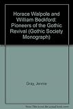 Horace Walpole & William Beckford : pioneers of the Gothic revival