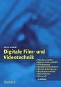 Digitale Film- und Videotechnik: Filmeigenschaften, Videotechnik und HDTV, Filmabtastung, High Definition Kamera, Digitale Aufzeichnung, Digital Cinema