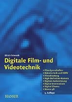Digitale Film- und Videotechnik: Filmeigenschaften, Videotechnik und HDTV, Filmabtastung, High Definition Kamera, Digitale Aufzeichnung, Digital Cinema
