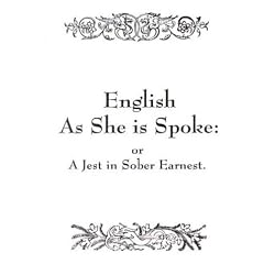 English As She Is Spoke: or A Jest in Sober Earnest