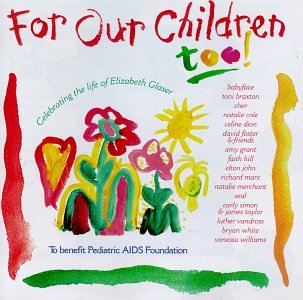  - For Our Children Too!: To Benefit Pediatric AIDS Foundation