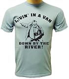 Livin' In A Van Down By The River T-shirt, Farley T-shirts, TV Show T-shirts