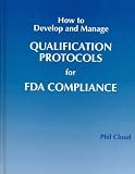 How to Develop and Manage Qualification Protocols for FDA Compliance