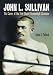 John L. Sullivan: The Career of the First Gloved Heavyweight Champion