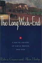 Long Weekend, The: A Social History of Great Britain 1918-1939