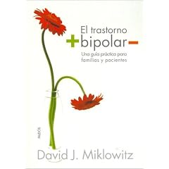 El Trastorno Bipolar / The Bipolar Disorder Survival Guide: Una Guia Practica para Familias y Pacientes / What You and Your Family Need to Know (Divulgacion ... / Disclosure / Self-Help) (Spanish Edition)