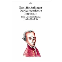 Kant für Anfänger: Der kategorische Imperativ. Eine Lese-Einführung. (Taschenbuch)