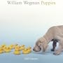 William Wegman Puppies: Wall Calendar 2005