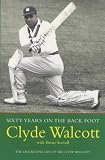 Sixty years on the back foot : the cricketing life of Sir Clyde Walcott