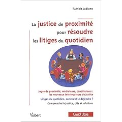 La justice de proximit� pour r�soudre les litiges du quotidien