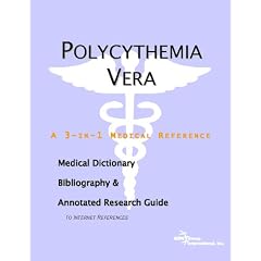 Polycythemia Vera - A Medical Dictionary, Bibliography, and Annotated Research Guide to... by ICON Health Publications