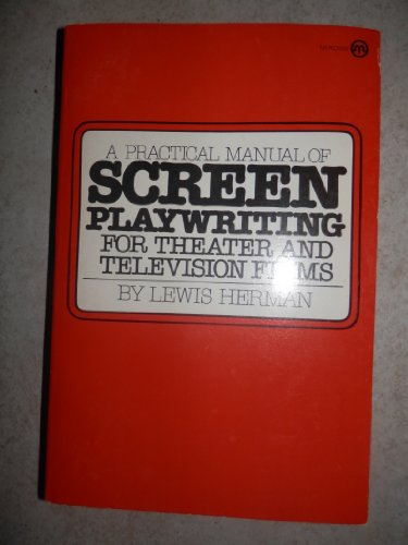A Practical Manual of Screen Playwriting for Theater and Television Films