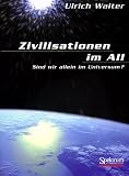 Zivilisationen im All: Sind wir allein im Universum ?